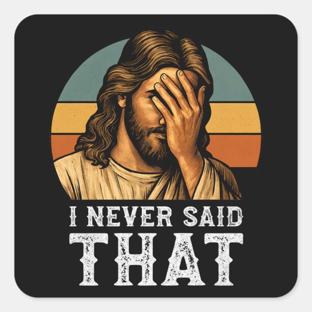 I Never Said That Jesus Meme Funny Christian Square Sticker (Front)