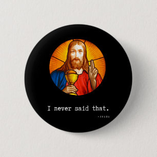 I Never Said That Jesus Quote Christian Funny 2 Inch Round Button
