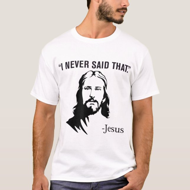 I Never Said That Jesus T-Shirt (Front)