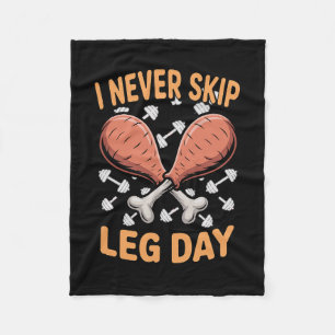 I Never Skip Leg Day Turkey Drumstick Thanksgiving Fleece Blanket