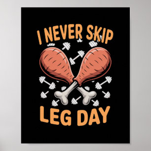 I Never Skip Leg Day Turkey Drumstick Thanksgiving Poster
