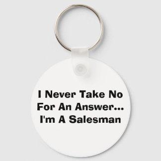 I Never Take No For An Answer...I'm A Salesman Keychain