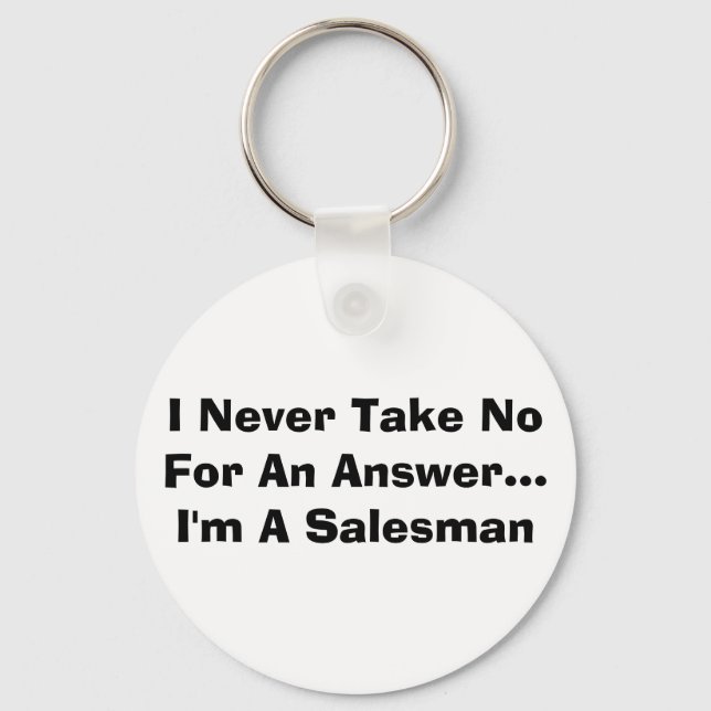 I Never Take No For An Answer...I'm A Salesman Keychain (Front)
