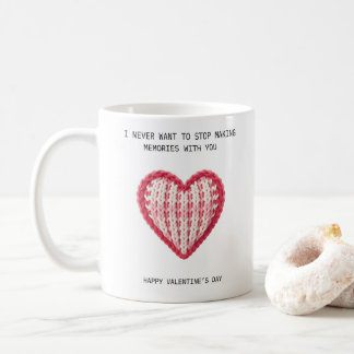 I never want to stop making memories with you coffee mug