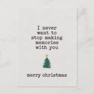 I Never Want To Stop Making Memories With You Xmas Postcard