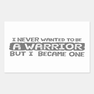 I never wanted to be a warrior but I became one Sticker