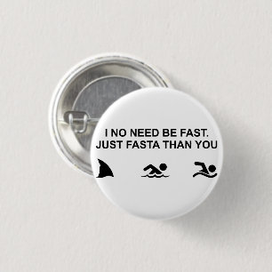 I No Need Be Fast (Shark) 1 Inch Round Button