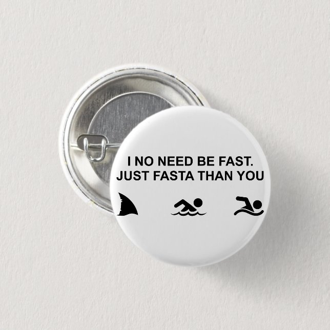 I No Need Be Fast (Shark) 1 Inch Round Button (Front & Back)
