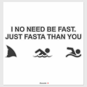 I No Need Be Fast (Shark) Sticker
