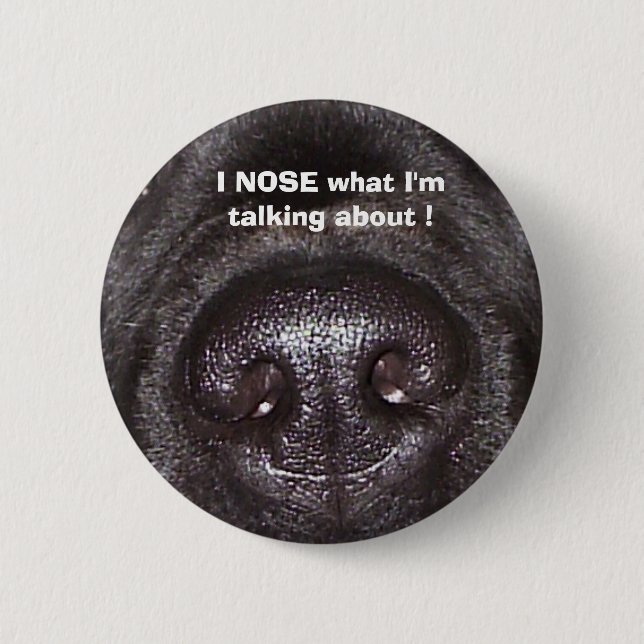 , I NOSE what I'm talking about ! 2 Inch Round Button (Front)