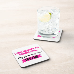 I Now Identify As Menopausal. My Pronouns: Try/Me Coaster