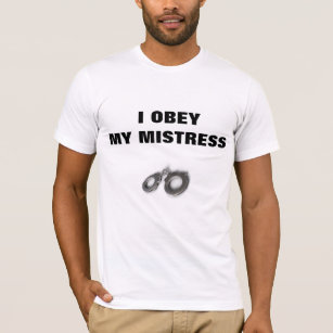 I OBEY MY MISTRESS T-Shirt