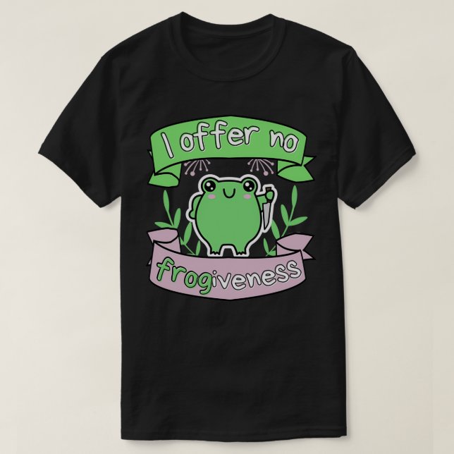 I Offer No Frogiveness Passive Aggressive Frog Pun T-Shirt (Design Front)