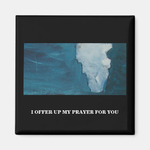 I OFFER UP MY PRAYER FOR YOU MAGNET