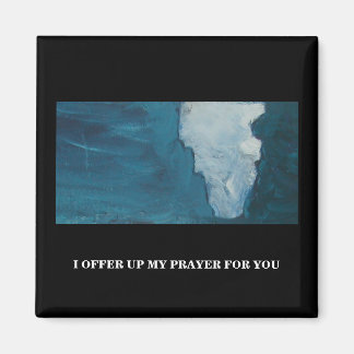 I OFFER UP MY PRAYER FOR YOU MAGNET