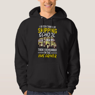 I Often Think Of Skipping School Funny Bus Driver Hoodie