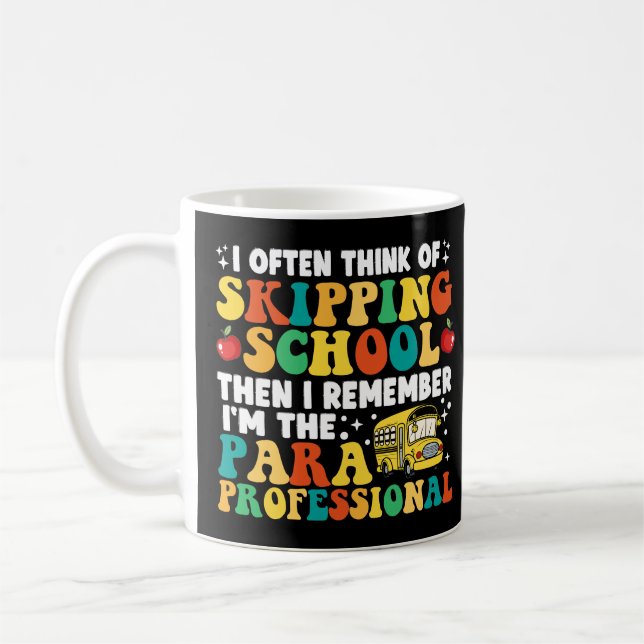 I Often Think Of Skipping School Paraprofessional  Coffee Mug (Left)