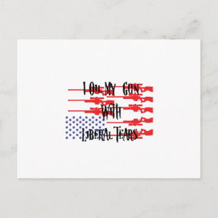 I Oil My Gun With Liberal Tears Gifts Love Guns Postcard
