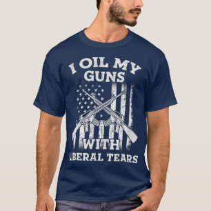 I Oil My Guns With Liberal Tears Vintage Gun T-Shirt