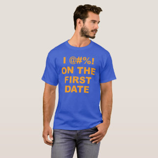 I @#%! On The First Date Fatties Jeff Portnoy T-Shirt