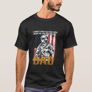 I Once Protected Him Now He Protects Me dad Proud  T-Shirt