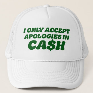 I Only Accept Apologies in Cash, Cool Sassy Cash Trucker Hat