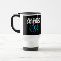 I Only Believe in Science Funny Science Lover Coff