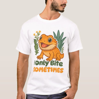I Only Bite Sometimes – Funny Bearded Dragon Desig T-Shirt