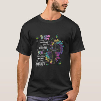 I Only Can Imagine Faith Christian Faith Jesus God T-Shirt