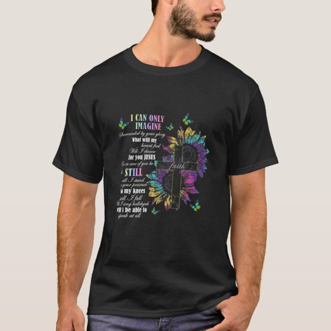 I Only Can Imagine Faith Christian Faith Jesus God T-Shirt (Front)