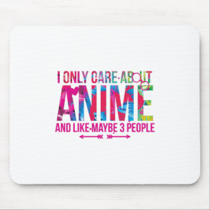 I Only Care About Anime And Maybe 3 People Fan Mouse Pad