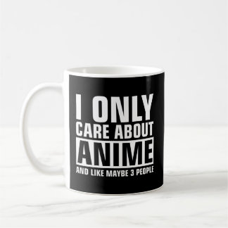 I Only Care About Anime Coffee Mug