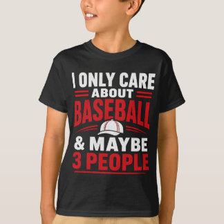 I Only Care About Baseball Funny Quote T-Shirt