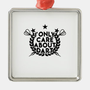 I Only Care About Dart Metal Ornament