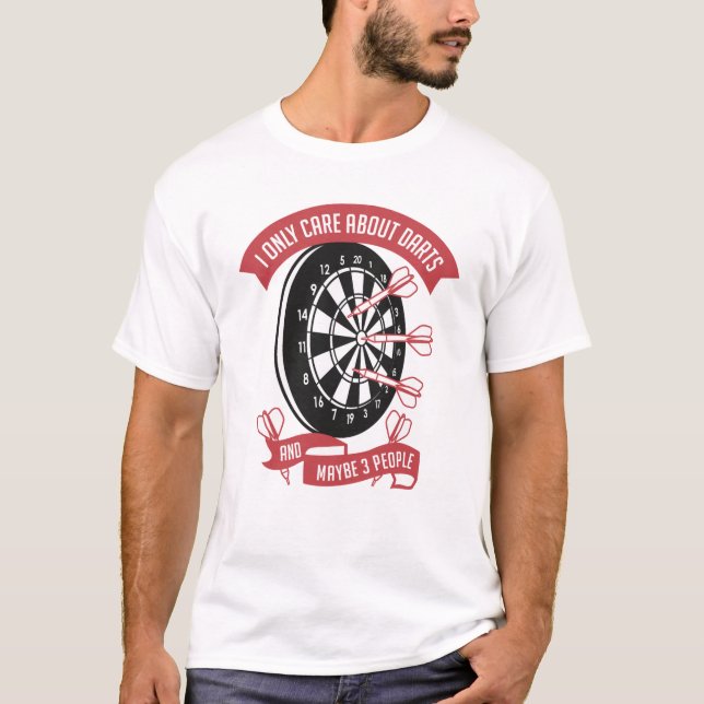 I Only Care About Darts T-Shirt (Front)