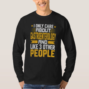 I Only Care About Gastroenterology And Like Other T-Shirt