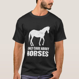 I Only Care About Horses Equestrian Passion T-Shirt