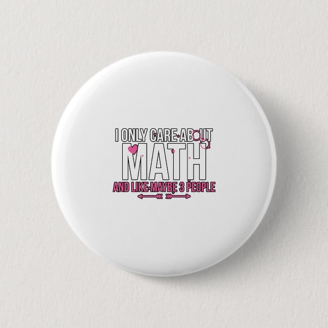 I Only Care About Math And Like Maybe 3 People 2 Inch Round Button (Front)