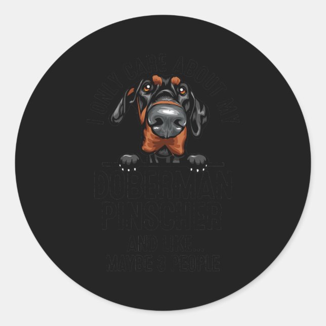 I Only Care About My Doberman Pinscher Funny Dog Classic Round Sticker (Front)