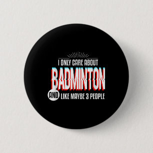 I Only Care And Obsessed About Badminton Funny Spo 2 Inch Round Button