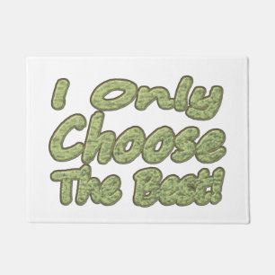 "I Only Choose The Best!" Cute Design. Buy Now Doormat