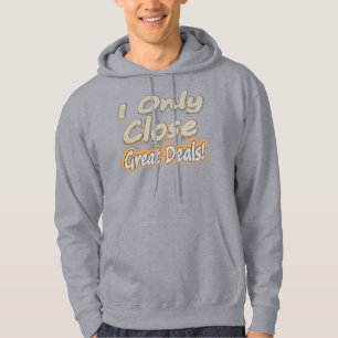"I Only Close Great Deals!" Cute Design. Buy Now Hoodie