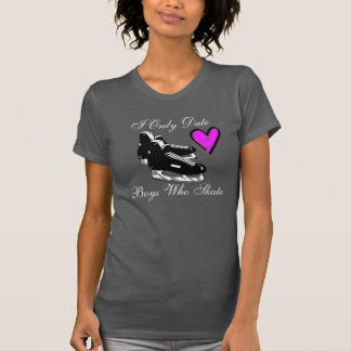I Only Date Boys Who Skate T-Shirt