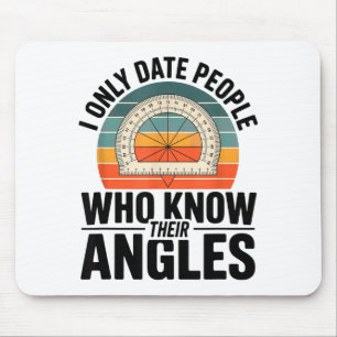 I Only Date People Who Know Their Angles Math Mouse Pad