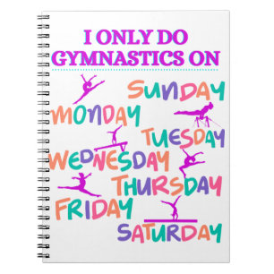I Only Do Gymnastics On - 7 Days A Week Notebook