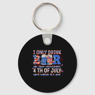 I Only Drink Beers On Two Occasions Funny Independ Keychain