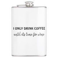 I only drink coffee until its time for wine funny
