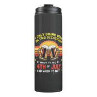 I Only Drink in Two Occasions Funny 4th of July 
