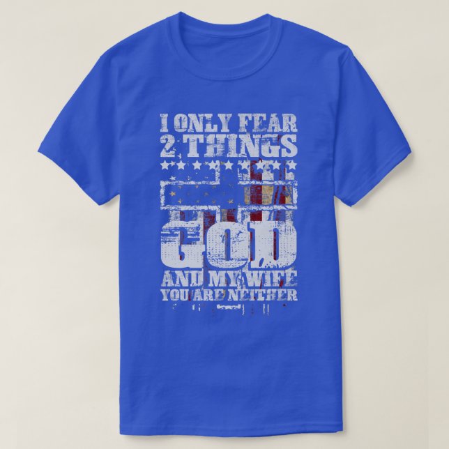 I Only Fear 2 Things God And My Wife Funny Premium T-Shirt (Design Front)