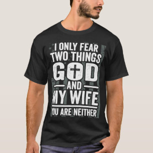 I Only Fear God and My Wife Patriotic Husband Dad T-Shirt